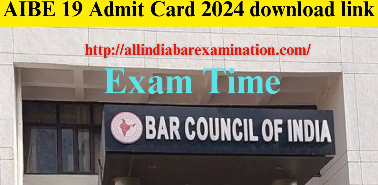 AIBE 19 Admit Card 2024 download link http://allindiabarexamination.com/