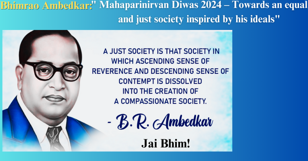 "Bhimrao Ambedkar: Mahaparinirvan Diwas 2024 – Towards an equal and just society inspired by his ideals"