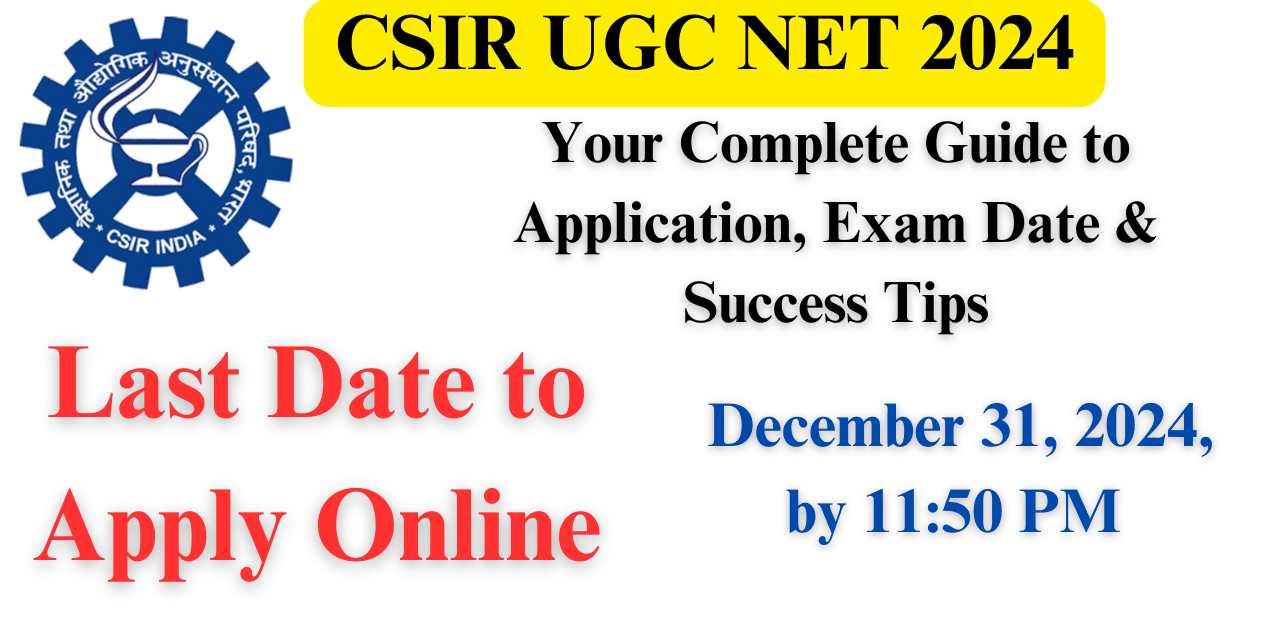 CSIR UGC NET 2024: Your Complete Guide to Application, Exam Date & Success Tips