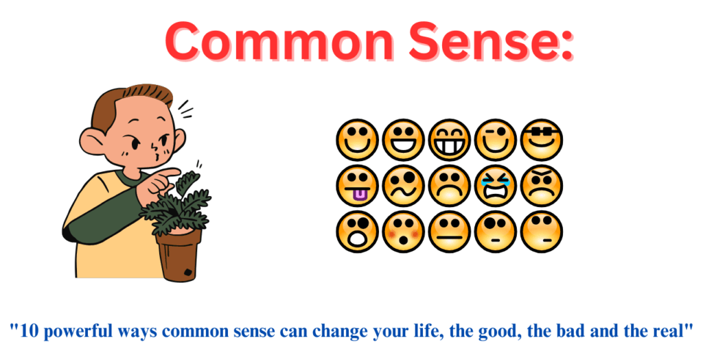 Common Sense"10 powerful ways common sense can change your life, the good, the bad and the real"