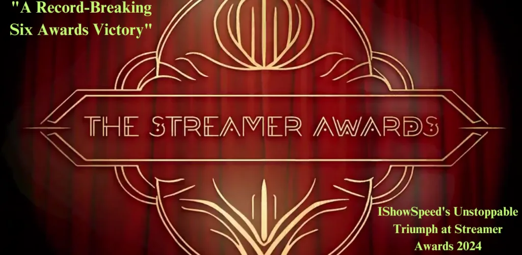 "IShowSpeed's Unstoppable Triumph at Streamer Awards 2024: A Record-Breaking Six Awards Victory"