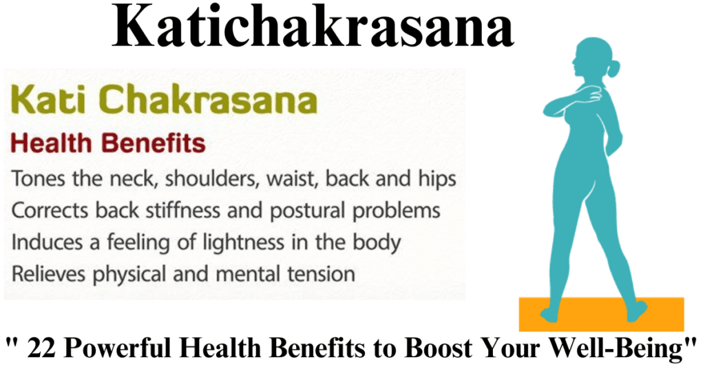 "Katichakrasana: 22 Powerful Health Benefits to Boost Your Well-Being"