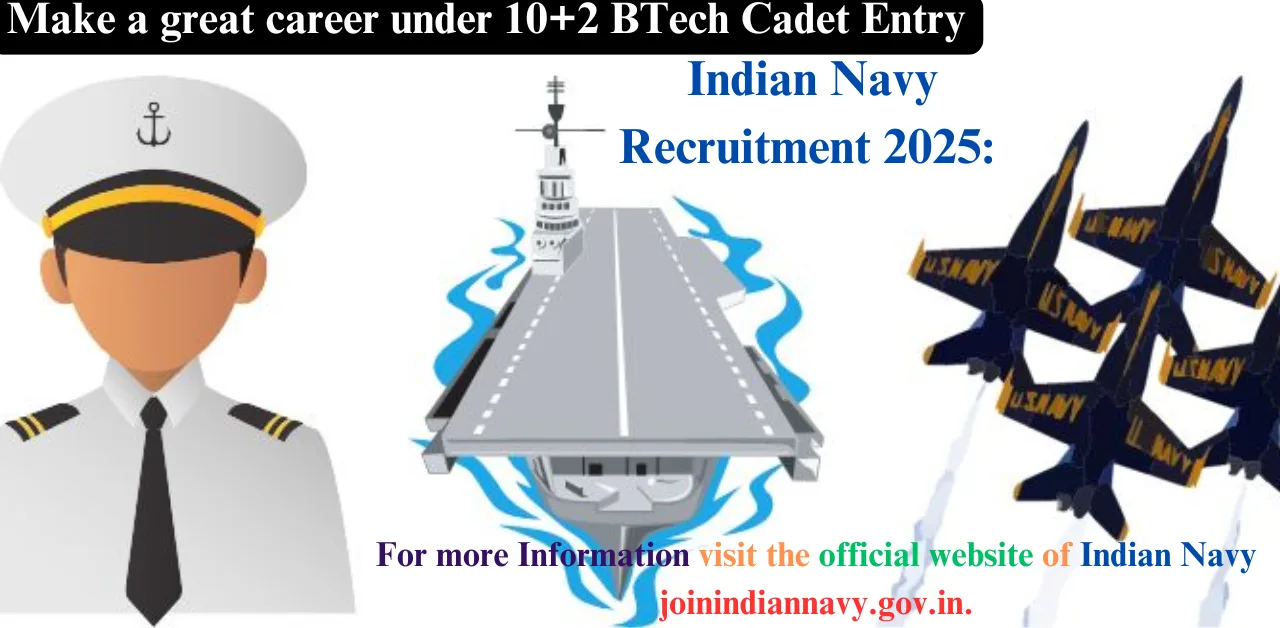 Indian Navy Recruitment 2025: Make a great career under 10+2 BTech Cadet Entry