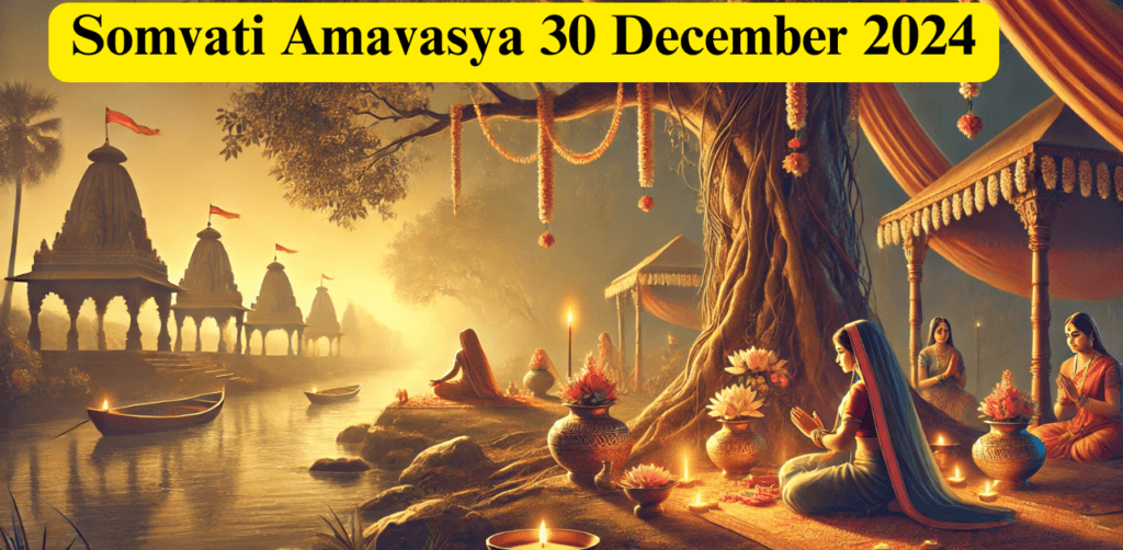 Somvati Amavasya 30 December 2024