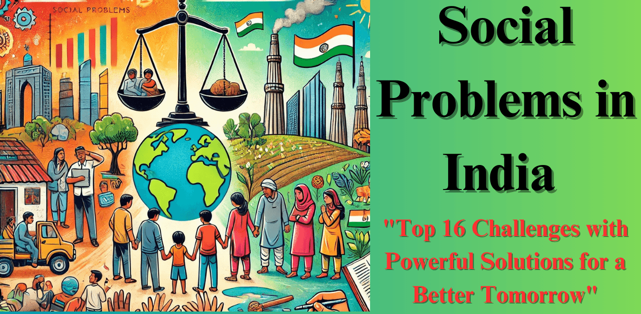 "Social Problems in India: Top 16 Challenges with Powerful Solutions for a Better Tomorrow"