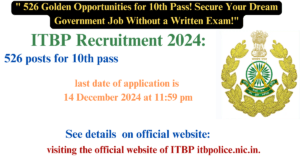 "ITBP Recruitment 2024: 526 Golden Opportunities for 10th Pass! Secure Your Dream Government Job Without a Written Exam!"