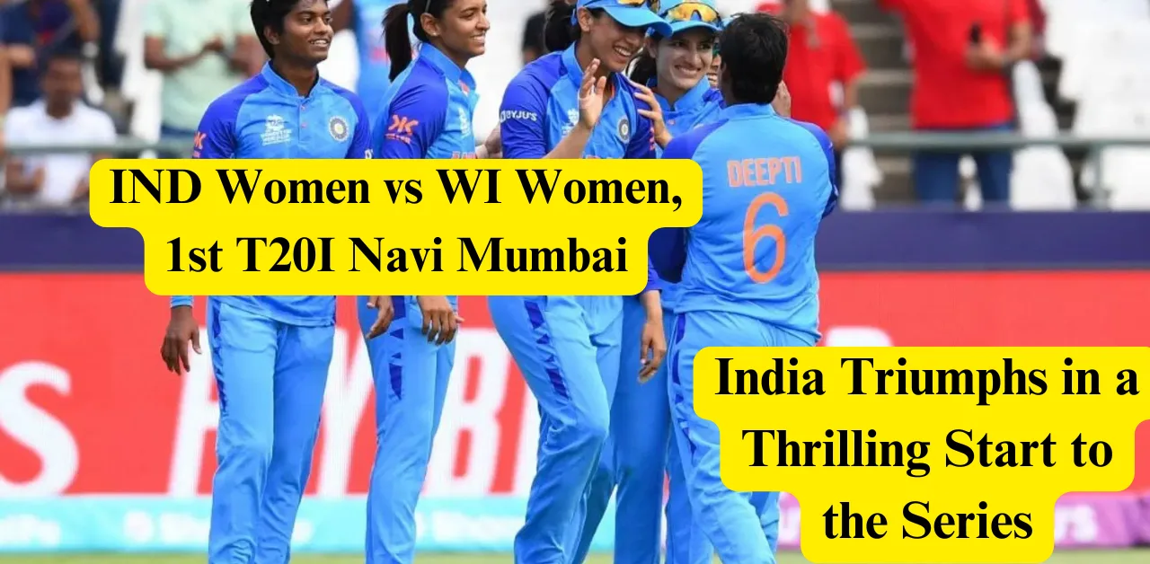 IND Women vs WI Women, 1st T20I Navi Mumbai: India Triumphs in a Thrilling Start to the Series