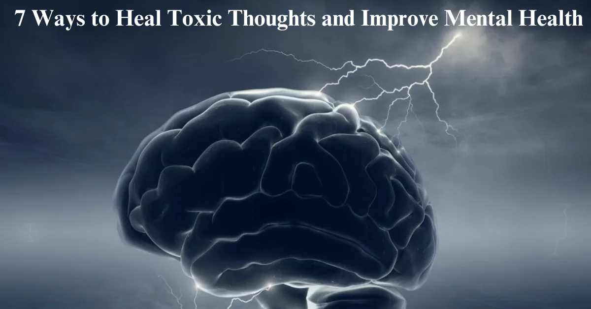 7-ways-to-heal-toxic-thoughts