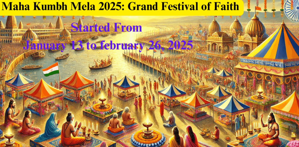 Maha Kumbh Mela 2025: Grand Festival of Faith