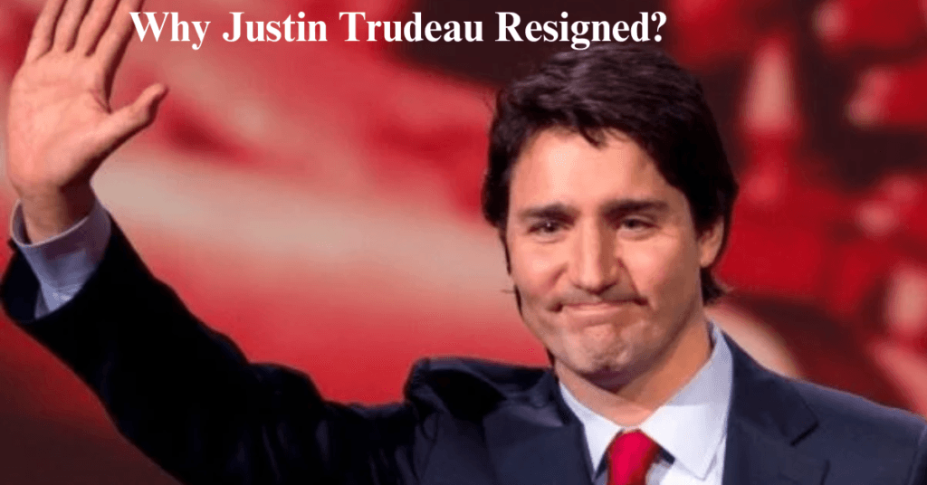 Why Justin Trudeau Resigned