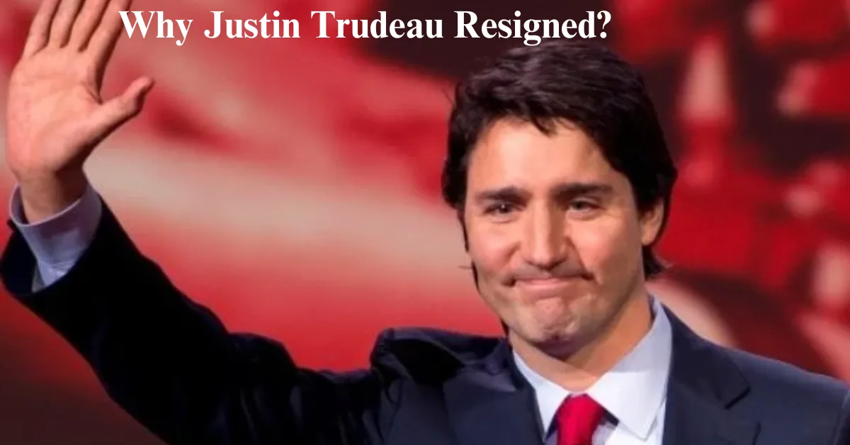 Why Justin Trudeau Resigned?