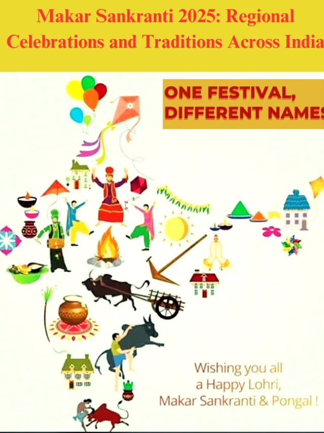 "Makar Sankranti 2025: Regional Celebrations and Traditions Across India"