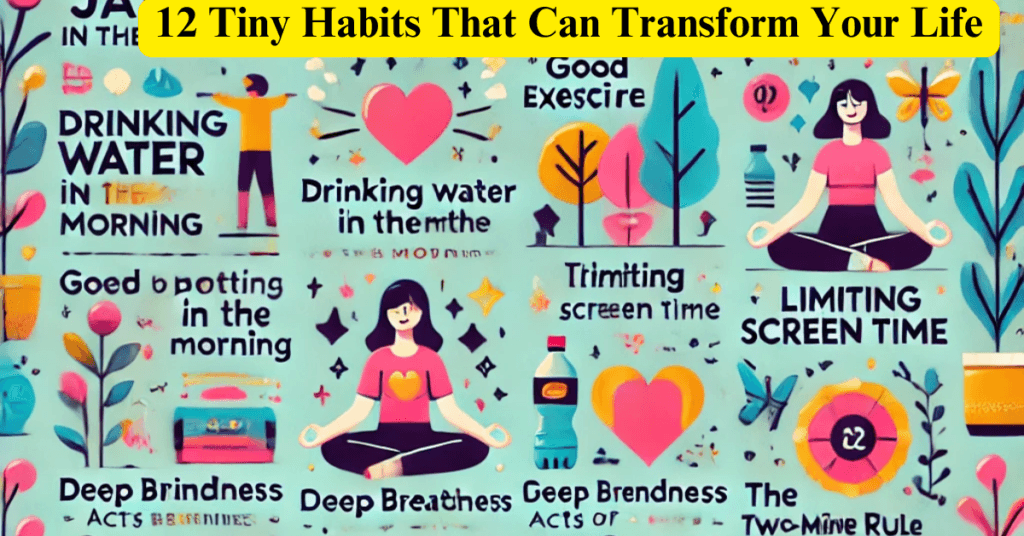 12 Tiny Habits That Can Transform Your Life