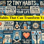 12 Tiny Habits That Can Transform Your Life 12 Tiny Habits That Can Transform Your Life