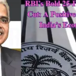 RBI’s Bold 25-Point Rate Cut: A Positive Shift for India’s Economy RBI’s Bold 25-Point Rate Cut: A Positive Shift for India’s Economy