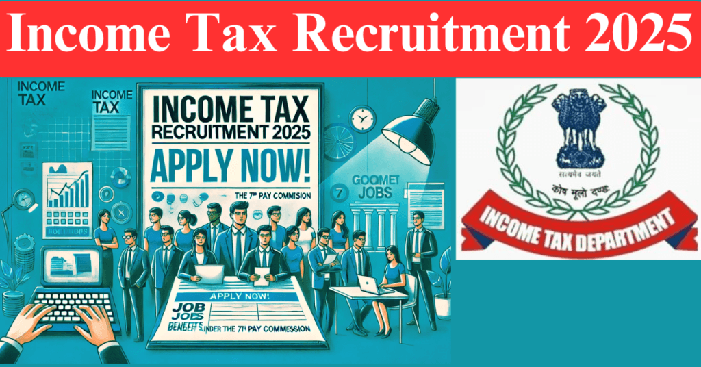Income Tax Recruitment 2025