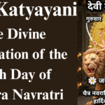 Devi Katyayani: The Divine Celebration of the Sixth Day of Chaitra Navratri Devi Katyayani