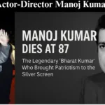 Legendary Actor-Director Manoj Kumar Dies at 87: From Upkaar to ‘Bharat Kumar’, The Man Who Made Patriotism His Identity Legendary Actor-Director Manoj Kumar Dies at 87