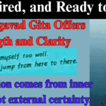 Lost, Tired, and Ready to Quit? The Bhagavad Gita Offers 5 Strength and Clarity Lost, Tired, and Ready to Quit?