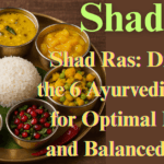Shad Ras: Discover the 6 Ayurvedic Tastes for Optimal Health and Balanced Living Shad Ras
