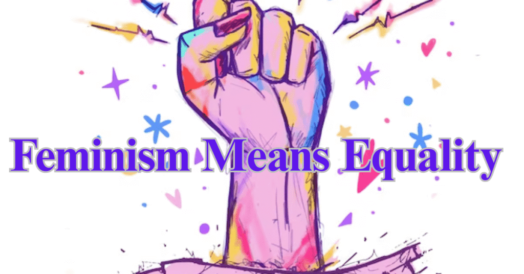 Feminism Means Equality