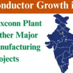 Semiconductor Growth in India: HCL-Foxconn Plant and 5 Other Major Chip Manufacturing Projects Semiconductor Growth in India