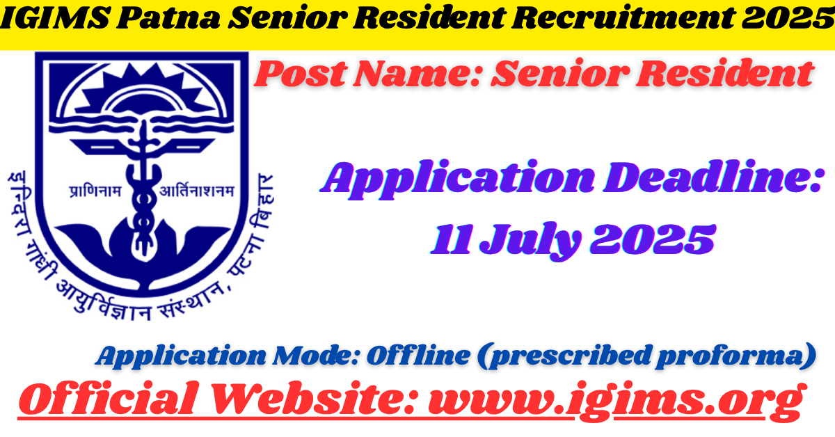 IGIMS Patna Senior Resident Recruitment 2025