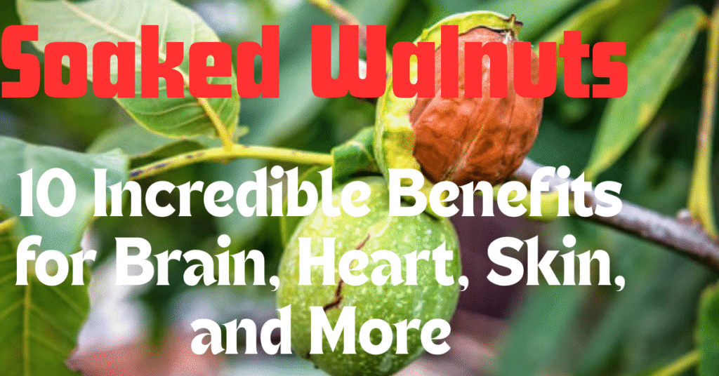 Soaked Walnuts