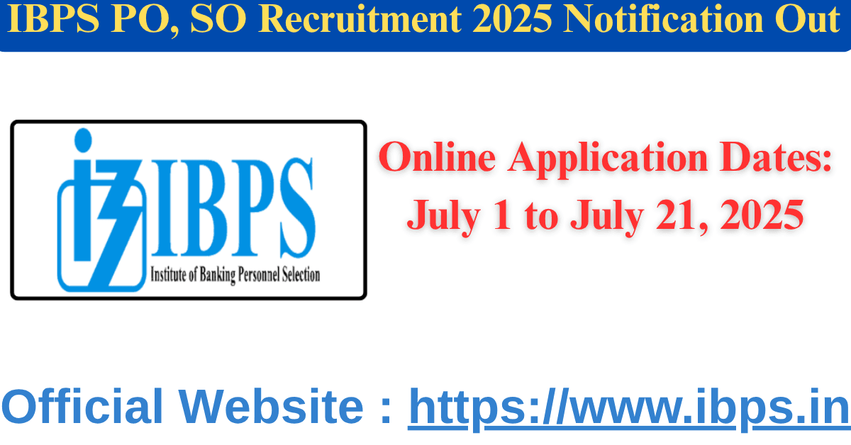 IBPS PO, SO Recruitment 2025 Notification Out