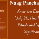 Naag Panchami 2025: Discover the Exact Date (July 29), Powerful Puja Muhurat, Rituals, and Spiritual Significance Naag Panchami 2025