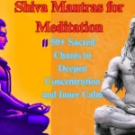 Shiva Mantras for Meditation: 50+ Sacred Chants to Deepen Concentration and Inner Calm Shiva Mantras for Meditation