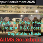 AIIMS Gorakhpur Recruitment 2025 – Apply Now for 14 Prestigious Non-Faculty Group A, B & C Posts on Deputation Basis AIIMS Gorakhpur Recruitment 2025