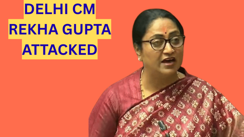 DELHI CM REKHA GUPTA ATTACKED