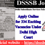 DSSSB Jobs 2025: Apply Online for 334 Exciting Vacancies Under Delhi High Court DSSSB Jobs 2025