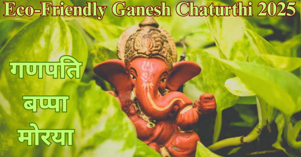 Eco-Friendly Ganesh Chaturthi 2025