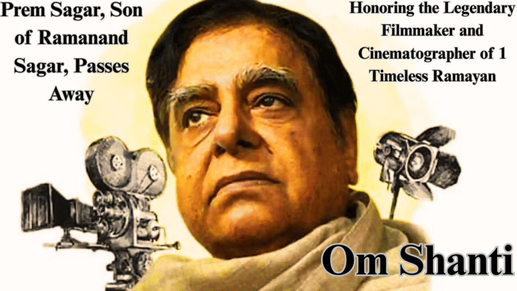 Prem Sagar, Son of Ramanand Sagar, Passes Away