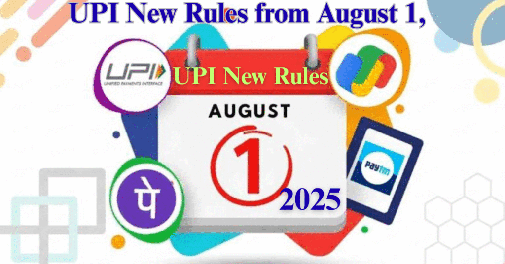 UPI New Rules from August 1, 2025