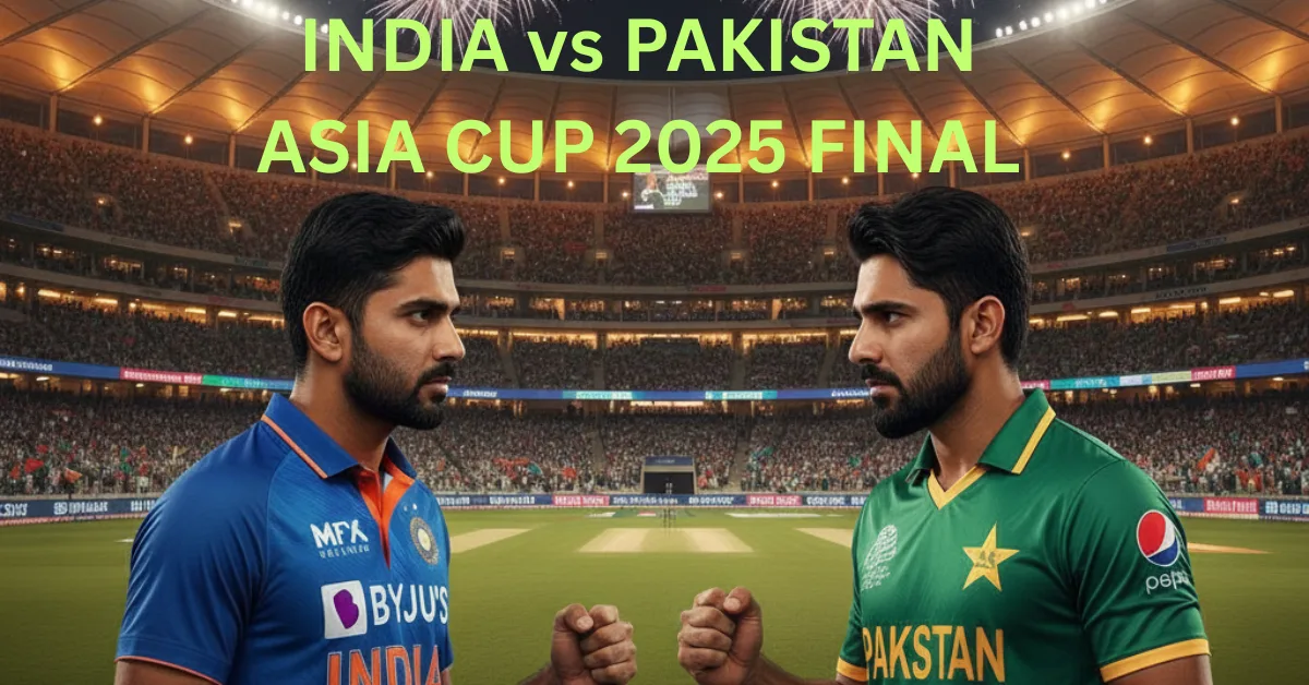 India vs Pakistan Asia Cup Final 2025