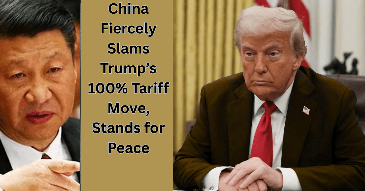 China Fiercely Slams Trump’s 100% Tariff