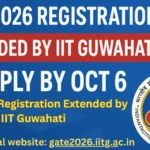 GATE 2026 Registration Extended by IIT Guwahati: Great Opportunity to Apply by Oct 6 GATE 2026 Registration Extended by IIT Guwahati