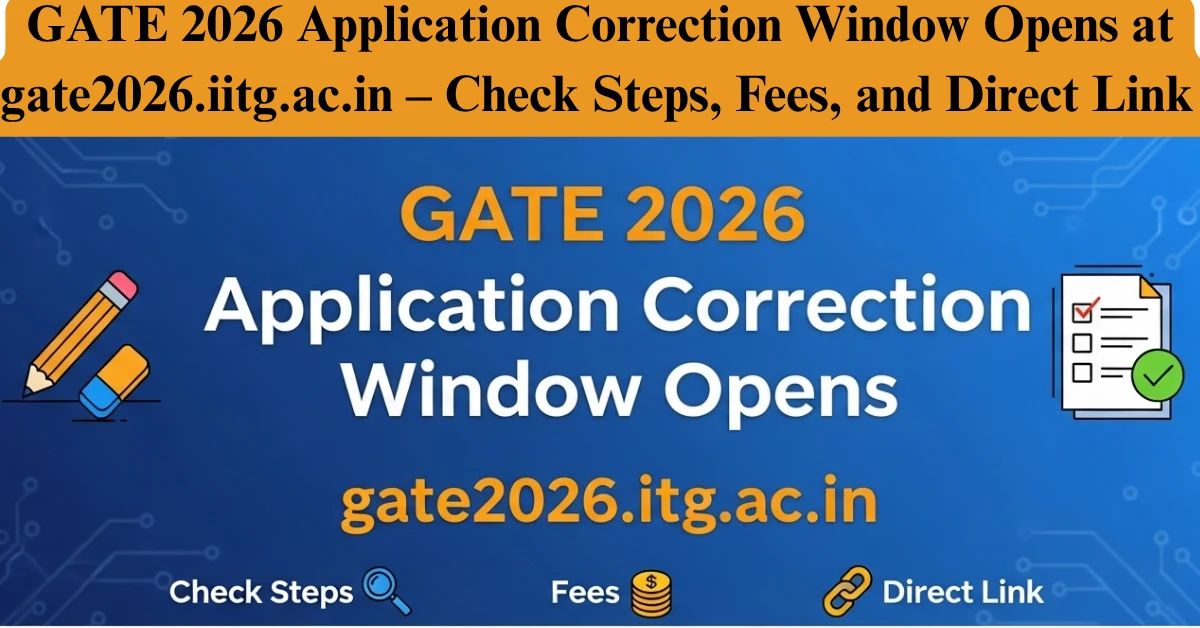 GATE 2026 Application Correction Window Opens