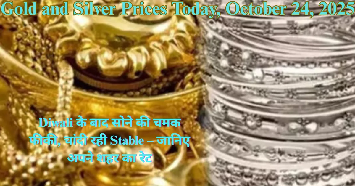Gold and Silver Prices Today, October 24, 2025