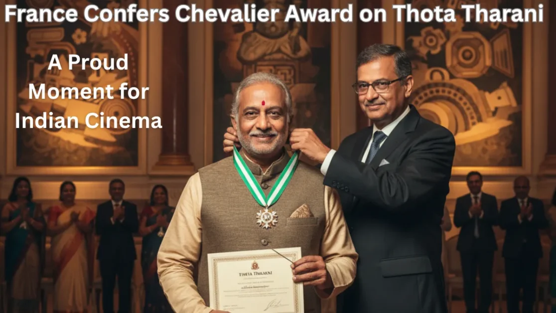 France Confers Chevalier Award on Thota Tharani