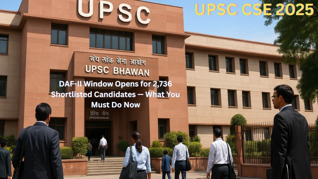 UPSC CSE 2025 “UPSC Bhawan in New Delhi with candidates arriving for the UPSC CSE 2025 interview and DAF-II submission process.”