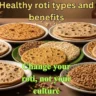 Healthy Indian roti varieties showing different grains like wheat, jowar, bajra, ragi and oats with benefits for weight loss, diabetes control and heart health.