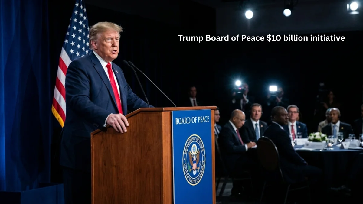 Trump Board of Peace $10 billion initiative