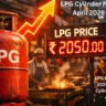 LPG Price Hike April 1 2026 – Commercial Cylinder Rates Surge Across India